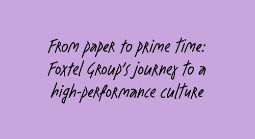 From paper to prime time: Foxtel Group’s journey to a high-performance culture