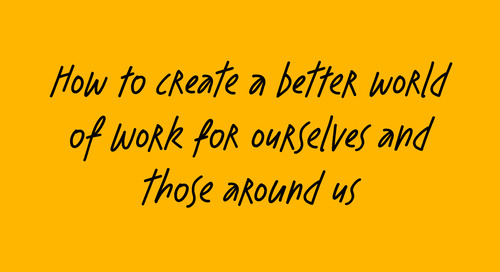 How to create a better world of work for ourselves and those around us with Seth Godin