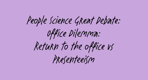 APAC - People Science Great Debate: Office Dilemma: Return to the office vs Presenteeism