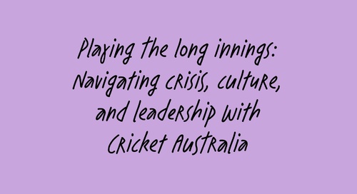Playing the long innings: Navigating crisis, culture, and leadership with Cricket Australia
